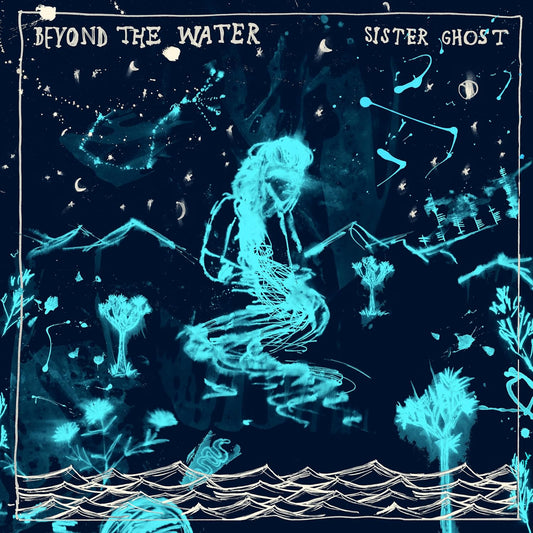 Sister Ghost Beyond The Water