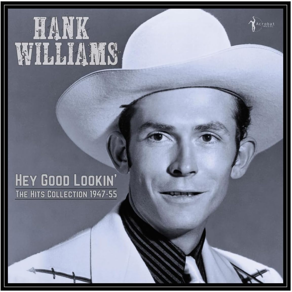 Hank Williams Hey Good Lookin' - The Hits 1949-53