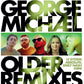 George Michael Older Remixes