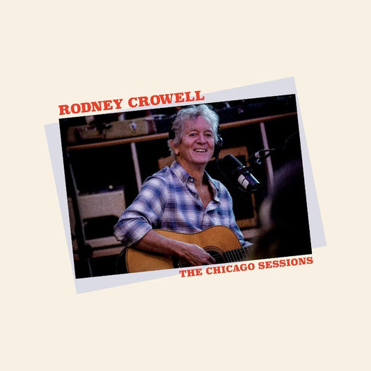 Rodney Crowell Chicago Sessions - Ireland Vinyl